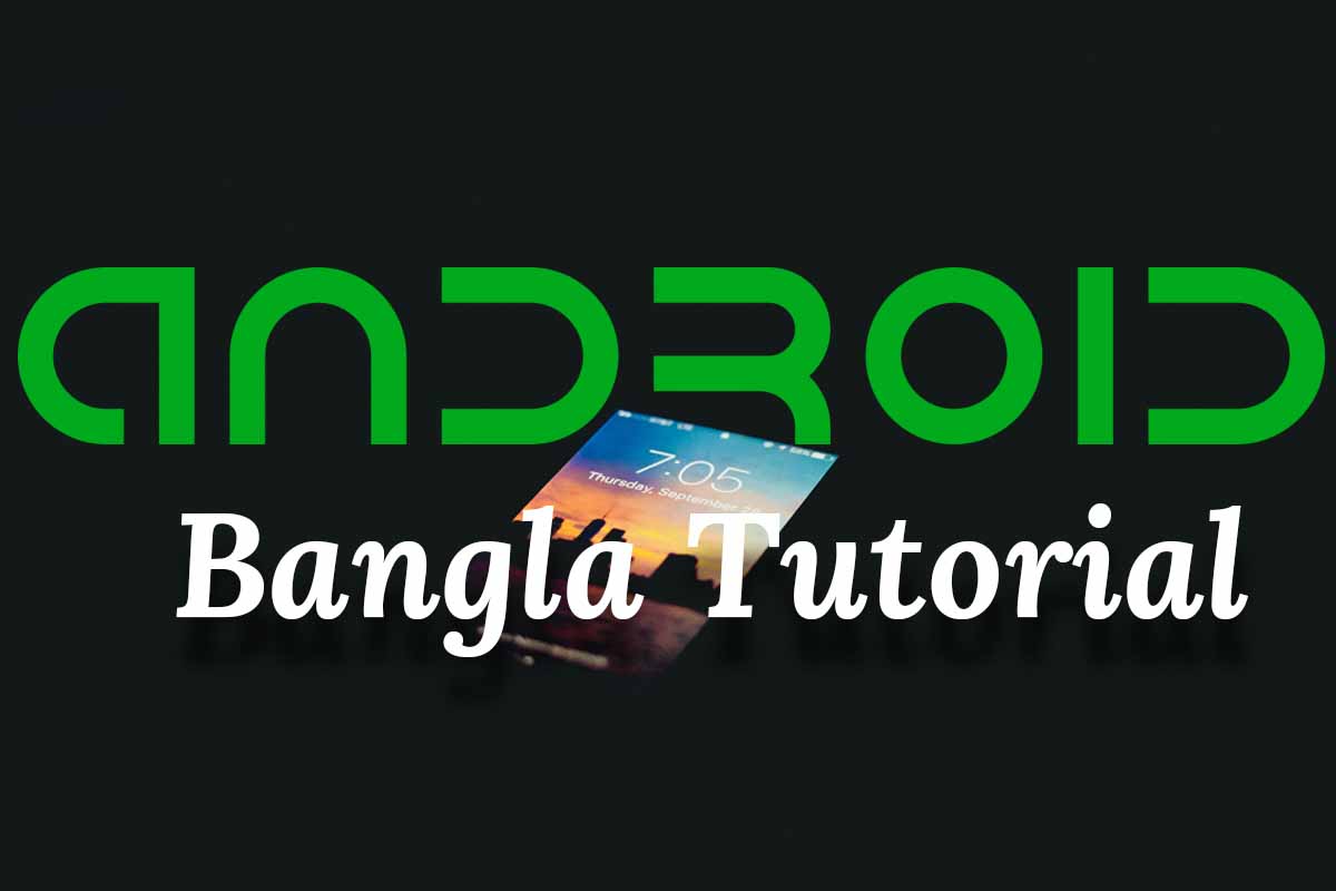 Android Bangla Tutorials
