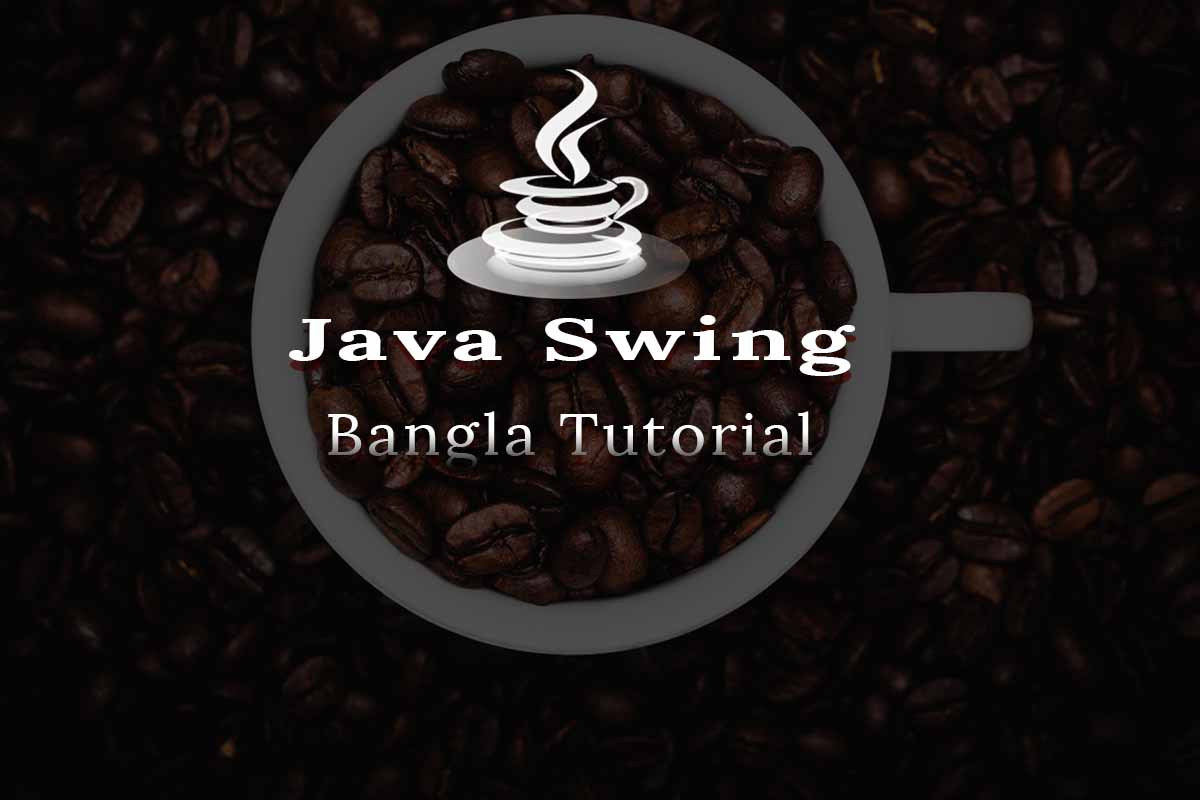 Java Swing Bangla Tutorials